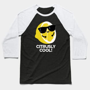 Citrusly Cool Cute Fruit Citrus Pun Baseball T-Shirt